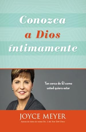 Seller image for Conozca a Dios intimamente/ Knowing God Intimately : Tan Cerca De  l Como Usted Quiera Estar/ Being As Close to Him As You Want to Be -Language: spanish for sale by GreatBookPricesUK