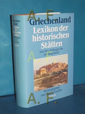 Bild des Verkufers fr Griechenland : Lexikon der historischen Sttten von den Anfngen bis zur Gegenwart. zum Verkauf von Antiquarische Fundgrube e.U.