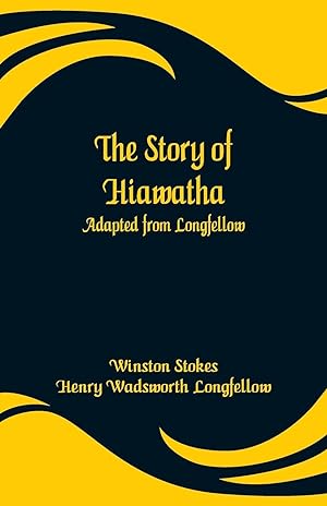 Seller image for The Story of Hiawatha: Adapted from Longfellow for sale by moluna
