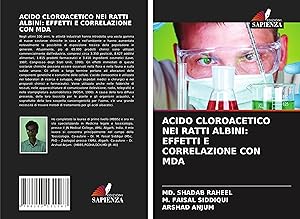 Seller image for ACIDO CLOROACETICO NEI RATTI ALBINI: EFFETTI E CORRELAZIONE CON MDA for sale by moluna