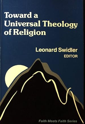 Bild des Verkufers fr Toward a Universal Theology of Religion; Faith meets Faith Series; zum Verkauf von books4less (Versandantiquariat Petra Gros GmbH & Co. KG)