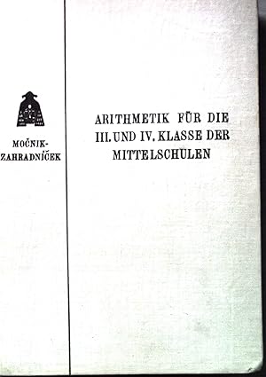 Mocniks Lehr- und Übungsbuch der Arithmetik: Für die III. und IV. Klasse der Mittelschulen.