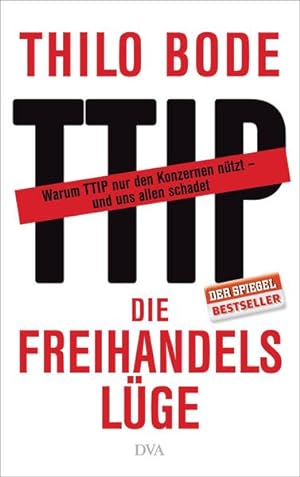 Immagine del venditore per Die Freihandelslge: Warum TTIP nur den Konzernen ntzt ? und uns allen schadet venduto da Versandantiquariat Felix Mcke