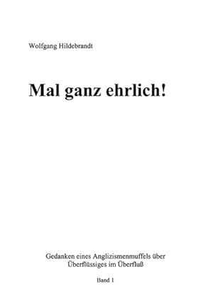 Seller image for Mal ganz ehrlich!: Gedanken eines Anglizismenmuffels ber berflssiges im berflu for sale by Versandantiquariat Felix Mcke