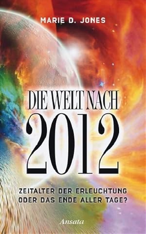 Seller image for Die Welt nach 2012: Zeitalter der Erleuchtung oder das Ende aller Tage? for sale by Versandantiquariat Felix Mcke
