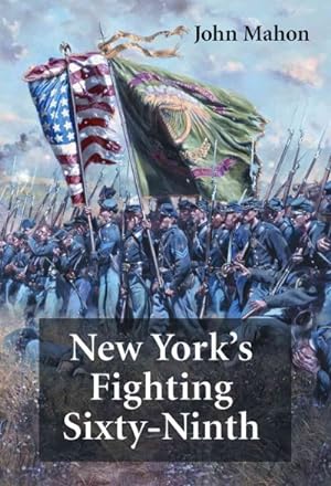 Seller image for New York's Fighting Sixty-Ninth : A Regimental History of Service in the Civil War's Irish Brigade and the Great War's Rainbow Division for sale by GreatBookPricesUK