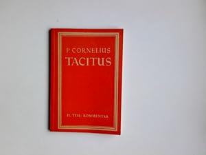 P. Cornelius Tacitus, Auswahl aus den Schriften; Teil: 2. Kommentar. Von Friedrich Wotke. Hrsg. u...