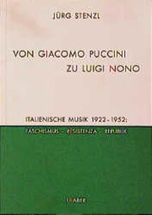 Bild des Verkufers fr Von Giacomo Puccini zu Luigi Nono: Italienische Musik 1922-1952: Faschismus - Resistenza - Republik zum Verkauf von Versandantiquariat Felix Mcke