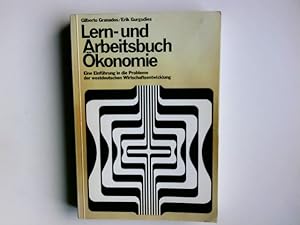 Lern- und Arbeitsbuch Ökonomie : e. Einf. in d. Probleme d. westdt. Wirtschaftsentwicklung. Gilbe...