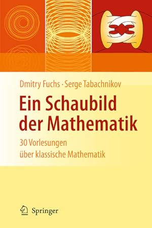 Bild des Verkufers fr Ein Schaubild der Mathematik: 30 Vorlesungen ber klassische Mathematik zum Verkauf von Antiquariat Armebooks