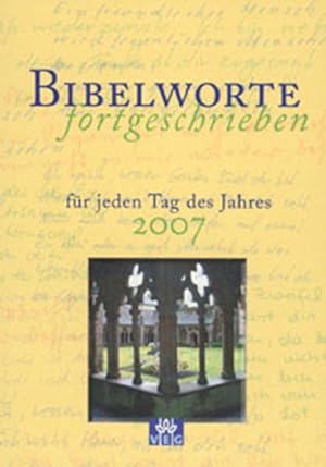 Seller image for Bibelworte fortgeschrieben: Fr jeden Tag des Jahres 2007 for sale by Versandantiquariat Felix Mcke