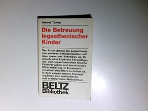 Die Betreuung legasthenischer Kinder : lese-rechtschreibgestörte Schüler brauchen vielseitige Hil...