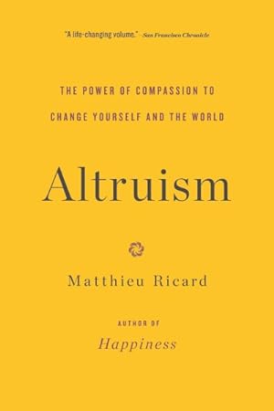 Bild des Verkufers fr Altruism : The Power of Compassion to Change Yourself and the World zum Verkauf von GreatBookPricesUK
