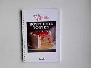 Köstliche Torten : Backen ist Liebe (Sanella)