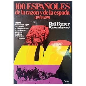100 ESPAÑOLES DE LA RAZÓN Y DE LA ESPADA (1931-1939)