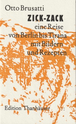 Seller image for Zick-Zack (eine Reise von Berlin bis Tirana, mit Bildern und Rezepten. Mit Federzeichnungen und einem Original-Holzschnitt von Christian Thanhuser, for sale by Galerie Joy Versandantiquariat  UG (haftungsbeschrnkt)