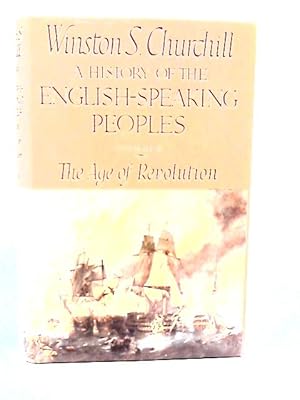 Bild des Verkufers fr A History of the English-Speaking Peoples - Vol. III The Age of Revolution zum Verkauf von World of Rare Books