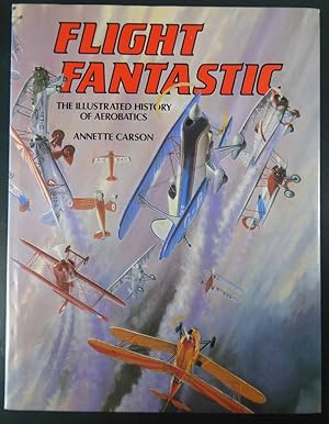 Immagine del venditore per Flight Fantastic The Illustrated History of Aerobatics venduto da Horsham Rare Books