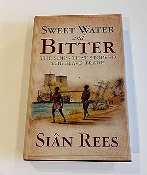 Sweet Water and Bitter: The Ships that Stopped The Slave Trade