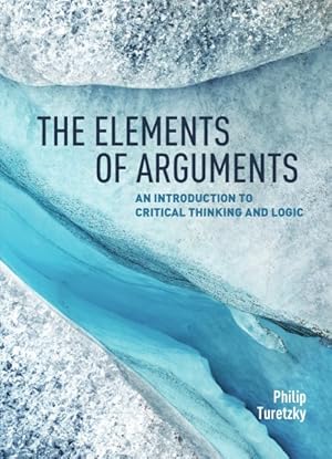 Seller image for Elements of Arguments : An Introduction to Critical Thinking and Logic for sale by GreatBookPricesUK