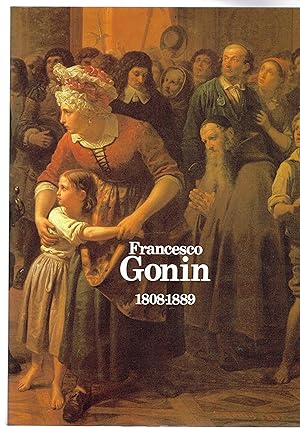 Seller image for Francesco Gonin 1808-1889. Catalogo della mostra fatta a Torino nel 1991. for sale by Libreria Gull