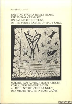 Bild des Verkufers fr Painting from a single heart, preliminary remarks on bark-cloth designs of the Mbute women of Haut-Zare / Malerei Aus Aufrichtigem Herzen Vorlaufige Bemerkungen Zu Rindenstoff-Zeichnungen der Mbute-Frauen in Haut-Zaire zum Verkauf von Klondyke