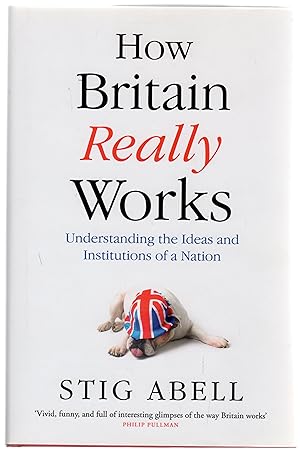 How Britain Really Works : Understanding the Ideas and Institutions of a Nation