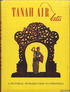 Seller image for Tanah air Kita. A pictorial introduction to Indonesia for sale by Klondyke