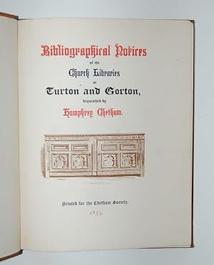 Bild des Verkufers fr Bibliographical Notices of the Church Libraries at Turton and Gorton, Bequeathed by Humphrey Chetham. zum Verkauf von Forest Books, ABA-ILAB