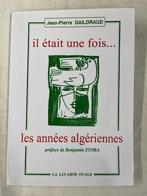 Bild des Verkufers fr Il tait une fois .les annes algriennes. zum Verkauf von LIBRAIRIE GIL-ARTGIL SARL