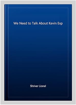 Imagen del vendedor de We Need to Talk About Kevin Exp a la venta por GreatBookPricesUK