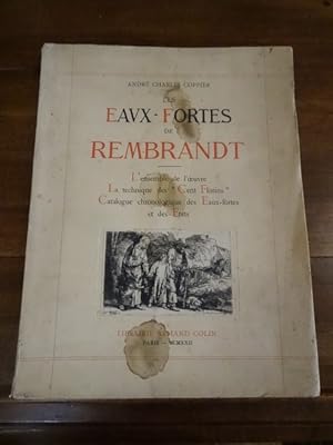 Les eaux-fortes de Rembrandt. L'ensemble de l'oeuvre gravé, la technique des "cent florins", cata...