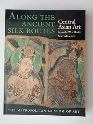 Along the Ancient Silk Routes: Central Asian Art from the West Berlin State Museums