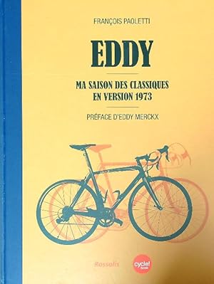 Image du vendeur pour Eddy : ma saison des classiques en version 1973 mis en vente par Librodifaccia
