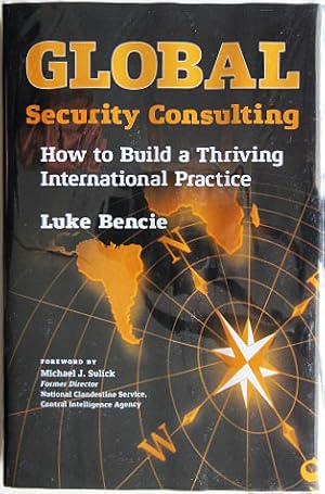 Seller image for Global Security Consulting: How to Build a Thriving International Practice. for sale by Entelechy Books