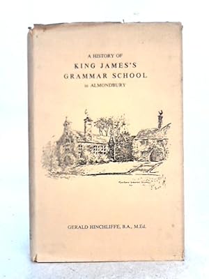 Bild des Verkufers fr A History of King James's Grammar School in Almondbury zum Verkauf von World of Rare Books