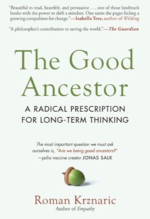 Bild des Verkufers fr Good Ancestor : A Radical Prescription for Long-Term Thinking zum Verkauf von GreatBookPrices