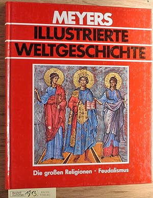 Meyers Illustrierte Weltgeschichte. Die großen Religionen Feudalismus. Doppelband. Teil 1 + 2 Die...