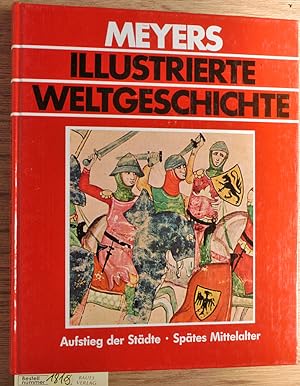Meyers Illustrierte Weltgeschichte. Aufstieg der Städte Spätes Mittelalter. Doppelband. Teil 1 +2...