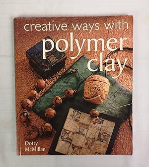 Imagen del vendedor de Creative Ways with Polymer Clay. a la venta por Antiquariat Bler