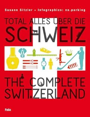 Bild des Verkufers fr Total alles ber die Schweiz / The Complete Switzerland zum Verkauf von AHA-BUCH GmbH