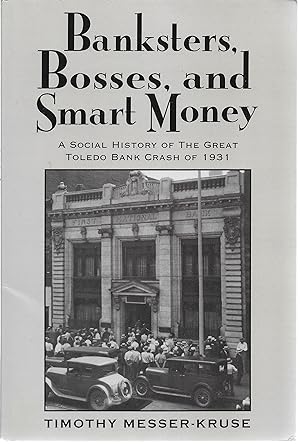 Seller image for Banksters, Bosses, and Smart Money: A Social History of the Great Toledo Bank Crash of 1931 for sale by Cher Bibler