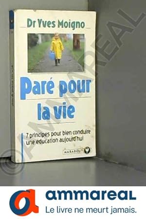 Imagen del vendedor de PARE POUR LA VIE. 7 principes pour bien conduire une ducation aujourd'hui a la venta por Ammareal