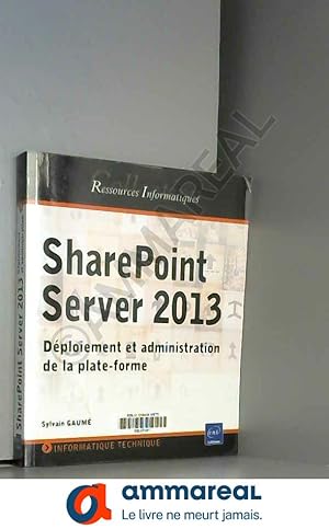 Imagen del vendedor de SharePoint Server 2013 - Dploiement et administration de la plate-forme a la venta por Ammareal