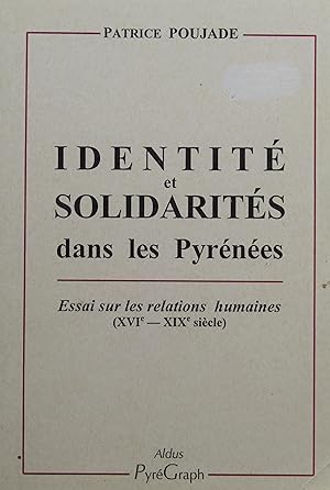 Seller image for Identit et solidarits dans les Pyrnes. Essai sur les relations humaines (XVIe-XIXe sicle) for sale by Bouquinerie L'Ivre Livre