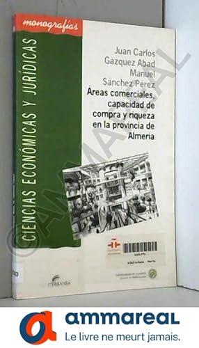 Imagen del vendedor de Áreas comerciales, capacidad de compra y riqueza en la provincia de Almería a la venta por Ammareal
