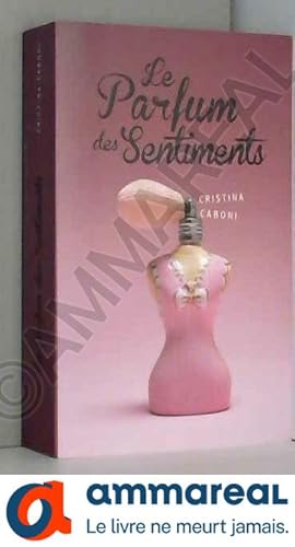 Bild des Verkufers fr Le parfum des sentiments zum Verkauf von Ammareal