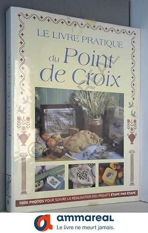 Seller image for Le Livre pratique du point de croix for sale by Ammareal