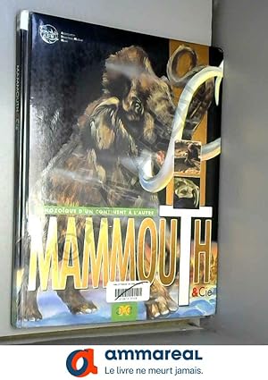 Image du vendeur pour Mammouth & Cie: Cnozoque d'un continent  l'autre mis en vente par Ammareal