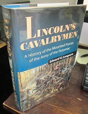 Lincoln's Cavalrymen: A History of the Mounted Forces of the Army of the Potomac